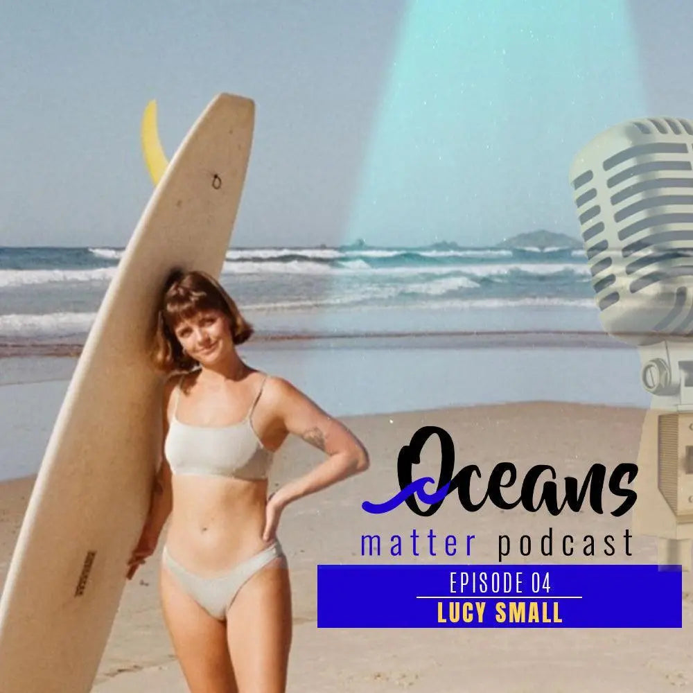 OCEANS MATTER PODCAST 4 - Lucy Small - BOARDSOX® Australia